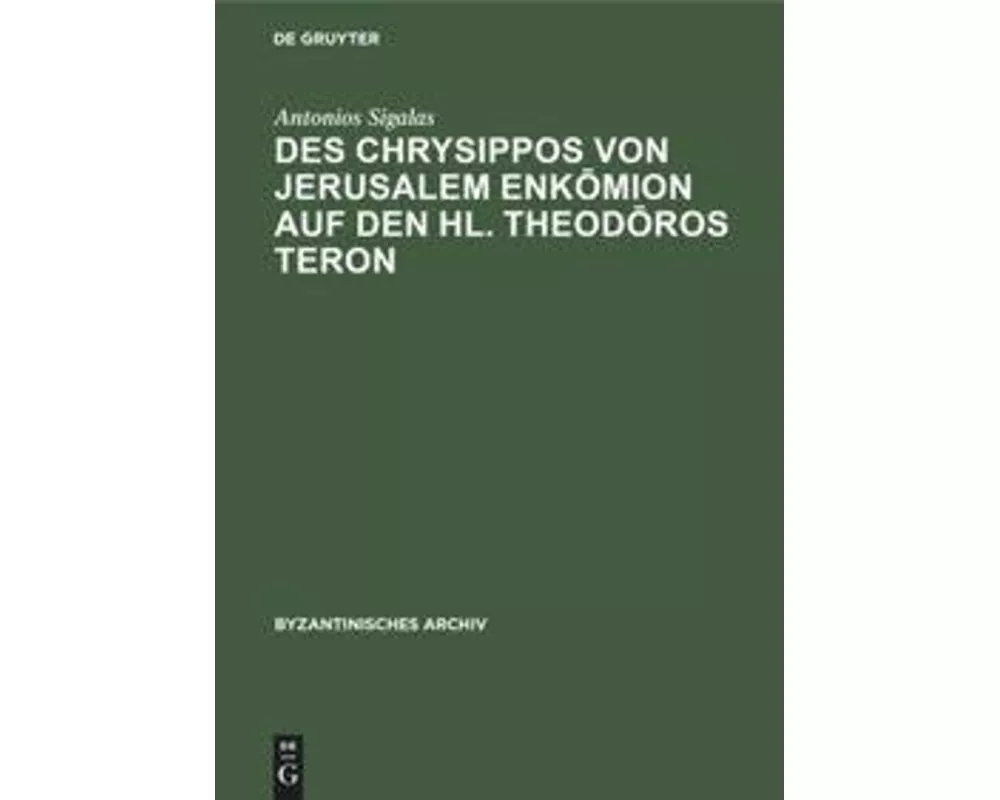 Des Chrysippos von Jerusalem Enk¿mion auf den hl. Theod¿ros Teron