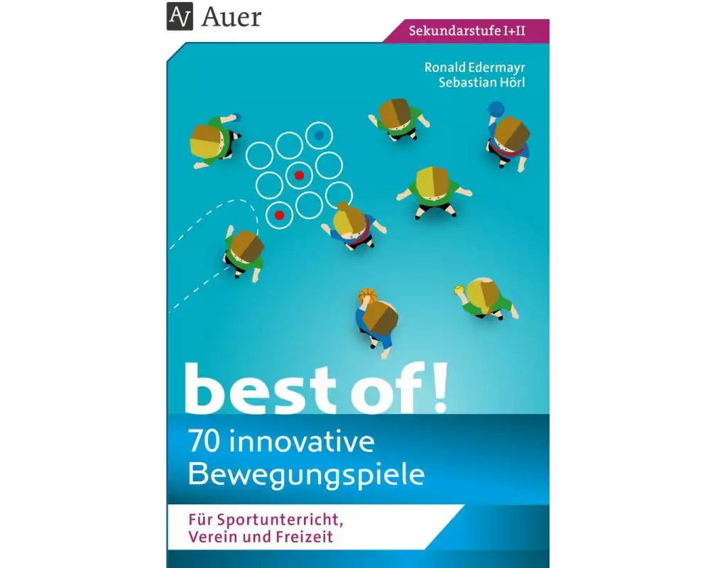 Best of - 70 innovative Bewegungsspiele