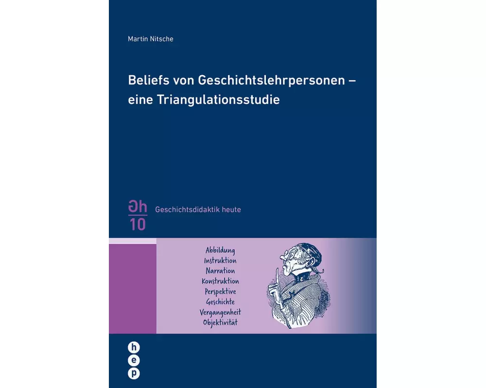 Beliefs von Geschichtslehrpersonen - eine Triangulationsstudie