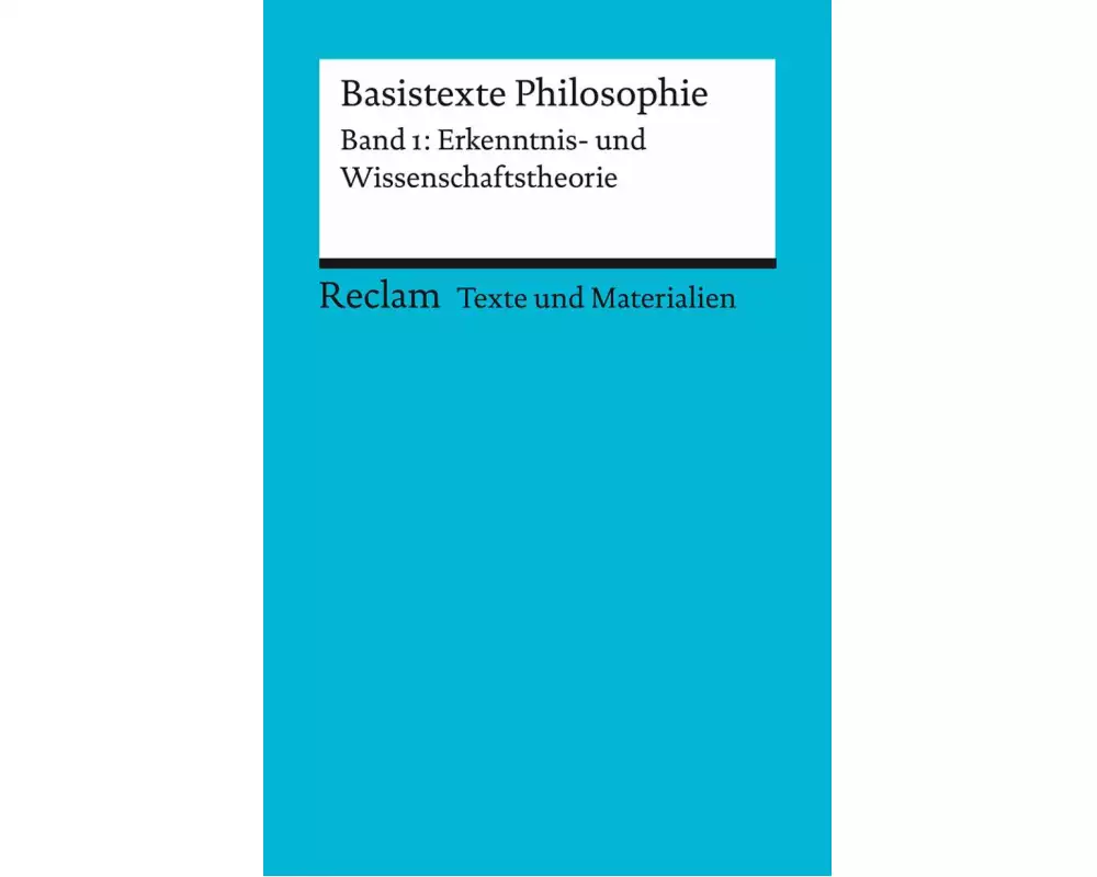 Basistexte Philosophie. Band 1: Erkenntnis- und Wissenschaftstheorie