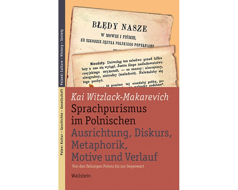Sprachpurismus im Polnischen. Ausrichtung, Diskurs, Metaphorik, Motive und Verlauf