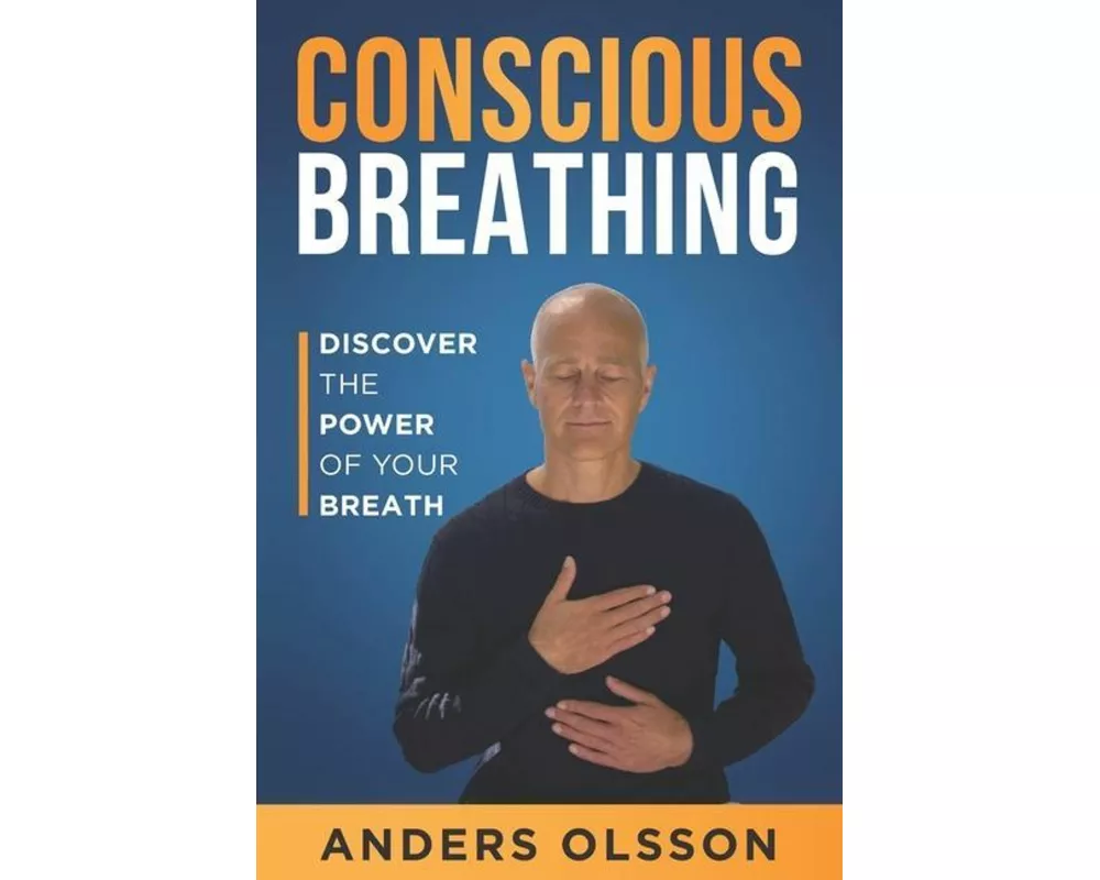 Conscious Breathing: Discover The Power of Your Breath
