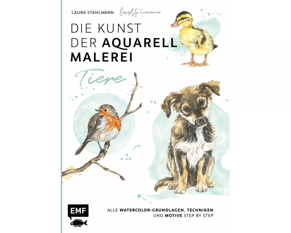 Die Kunst der Aquarellmalerei – Tiere: alle Watercolor-Grundlagen, Techniken und Motive Step by Step