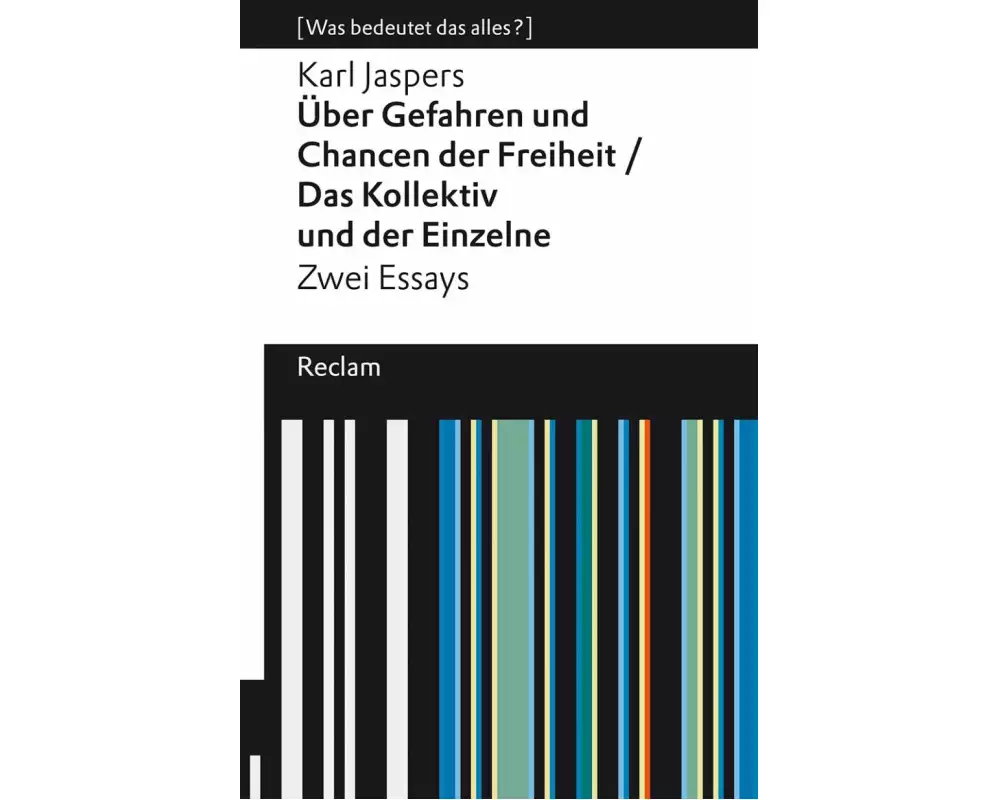 "Über Gefahren und Chancen der Freiheit" und "Das Kollektiv und der Einzelne". Zwei Essays