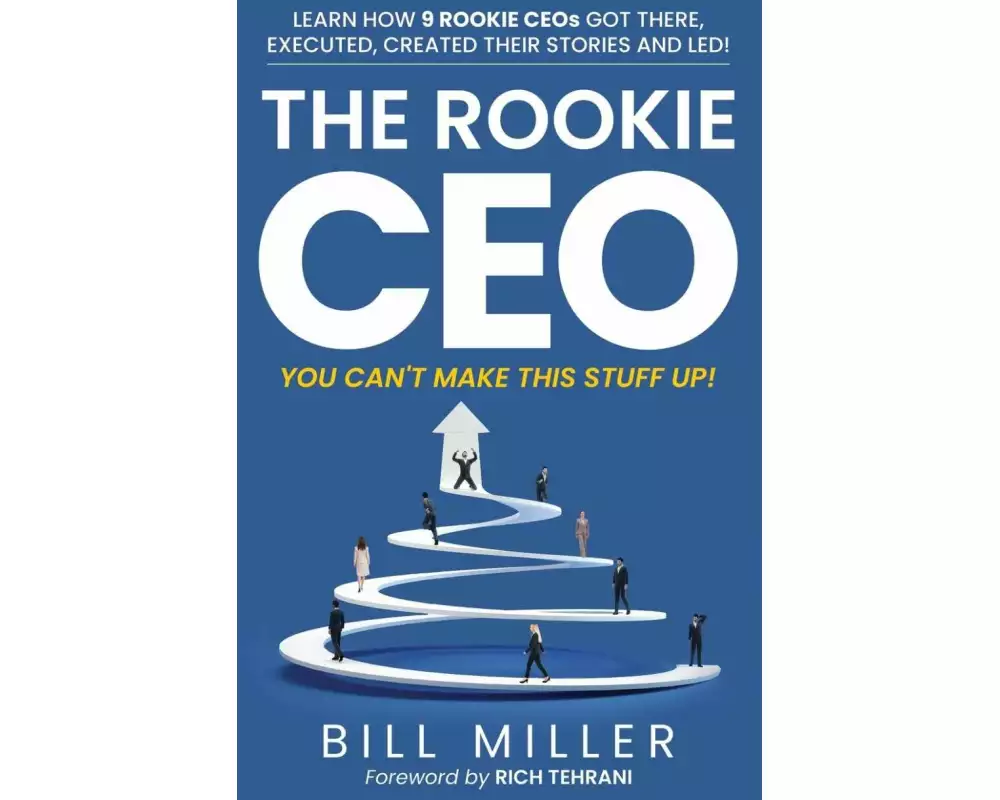 The Rookie CEO, You Can't Make This Stuff Up!