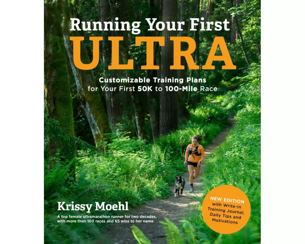 Running Your First Ultra: Customizable Training Plans for Your First 50k to 100-Mile Race