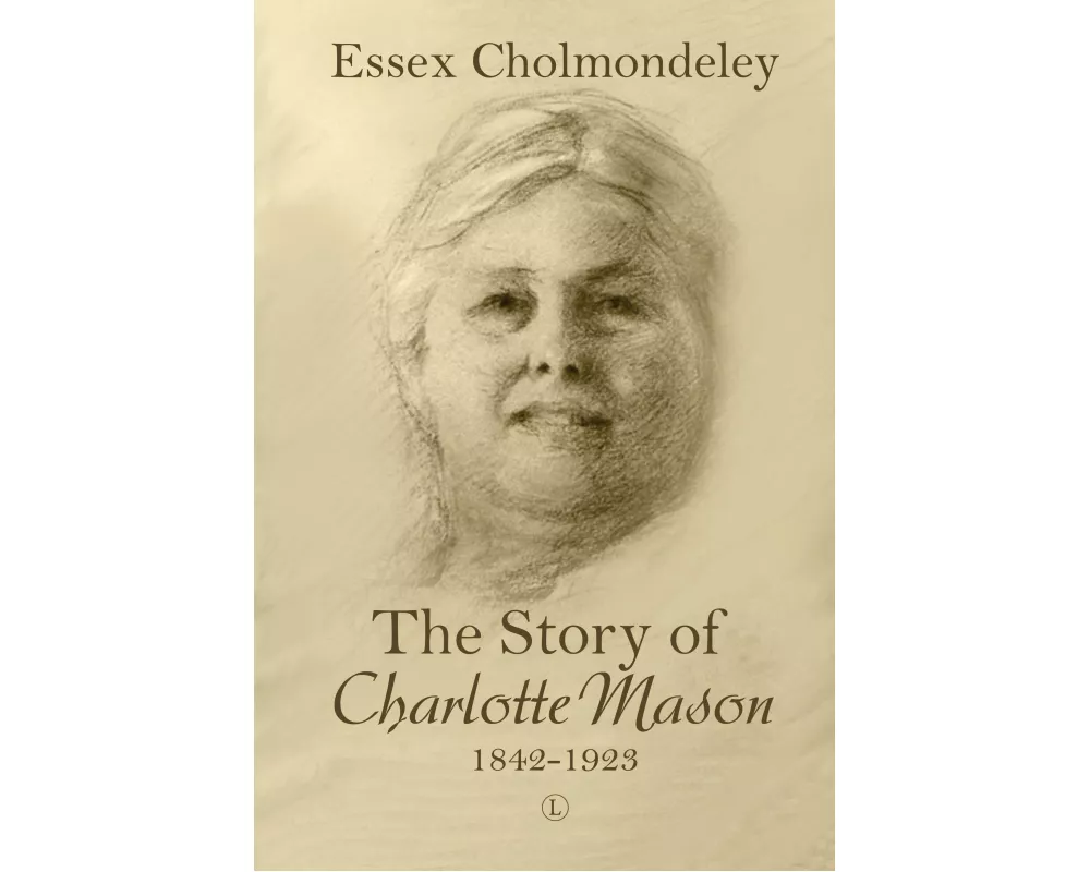 The Story of Charlotte Mason, 1842-1923