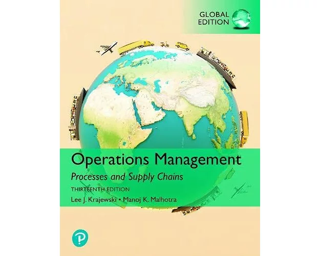 Operations Management: Processes and Supply Chains, Global Edition