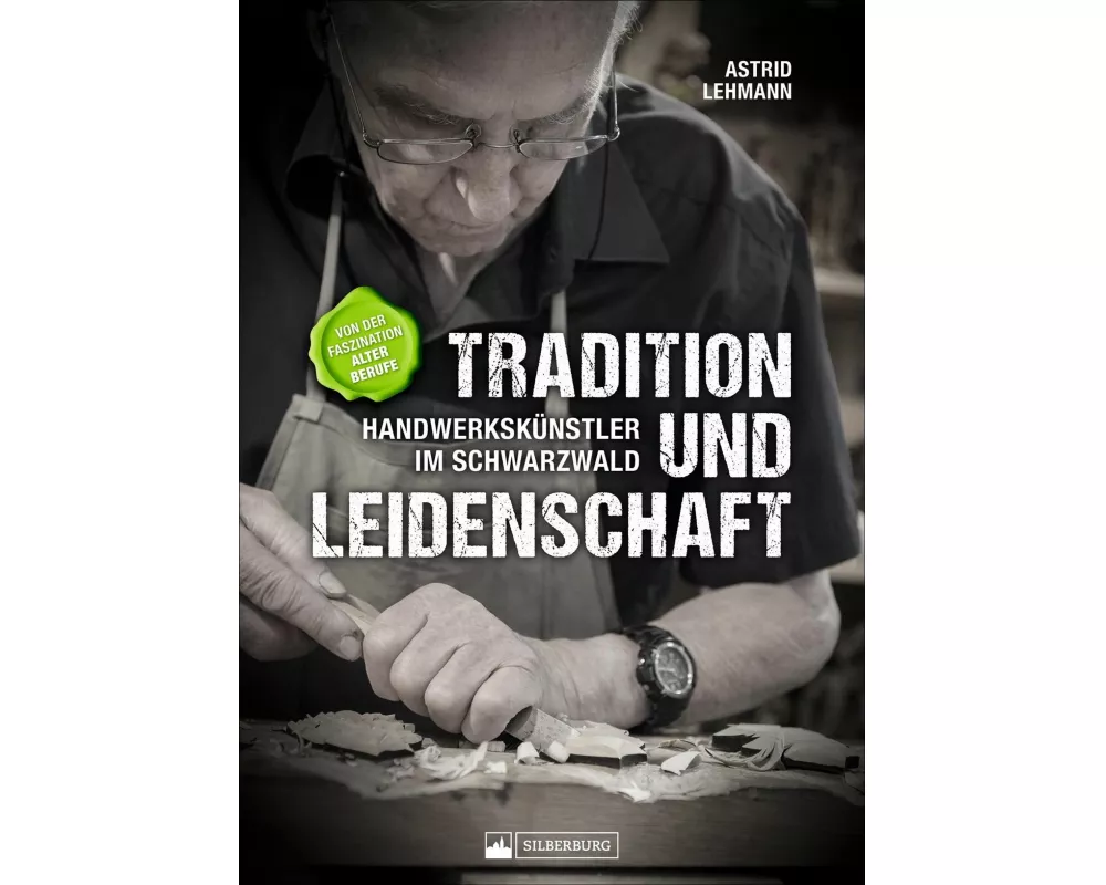 Tradition und Leidenschaft – Handwerkskünstler im Schwarzwald