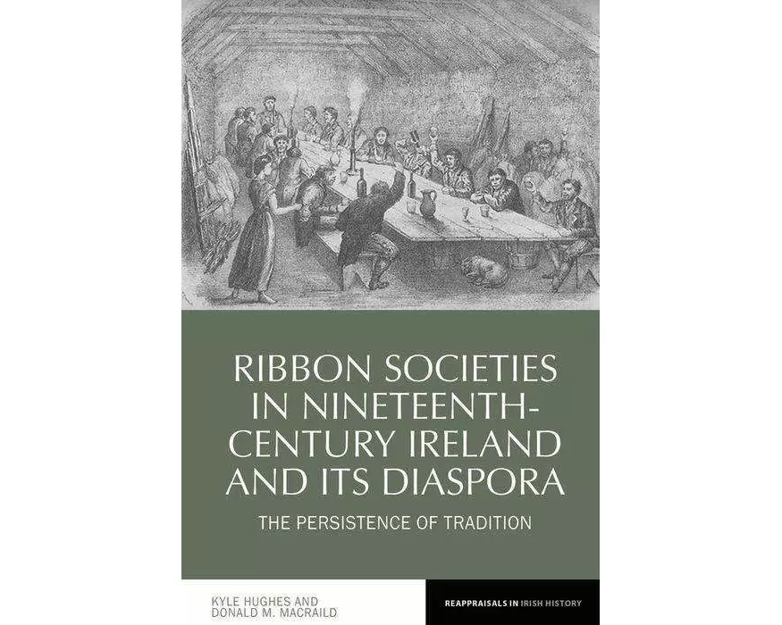Ribbon Societies in Nineteenth-Century Ireland and Its Diaspora