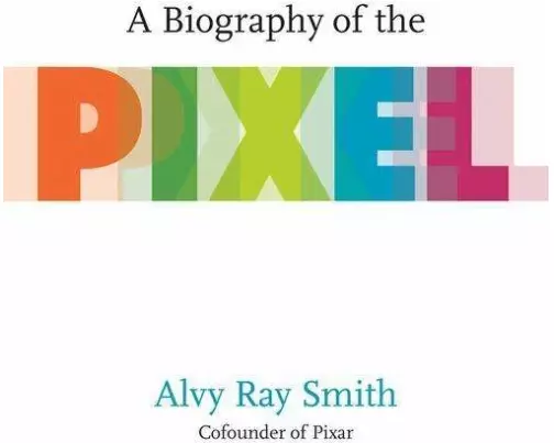 A Biography of the Pixel