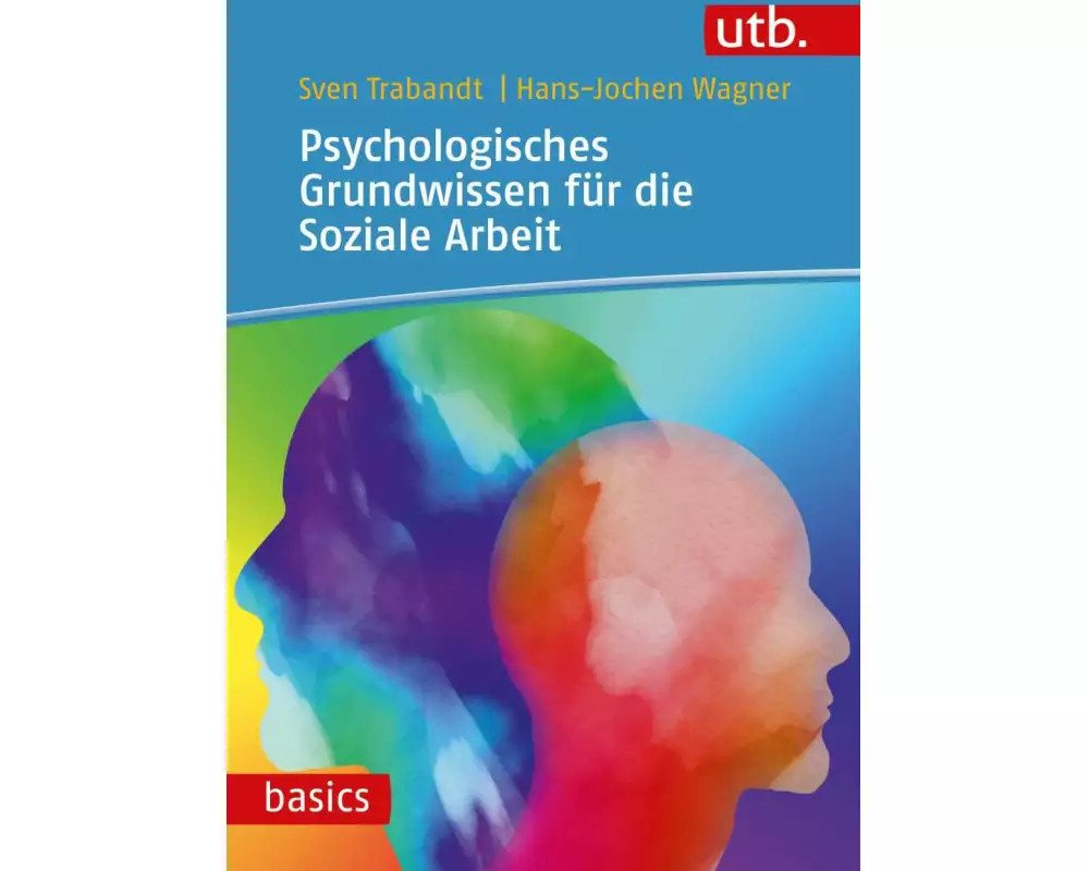 Psychologisches Grundwissen für die Soziale Arbeit