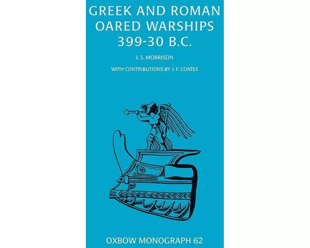 Greek and Roman Oared Warships 399-30BC