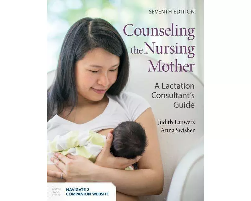 Counseling the Nursing Mother: a Lactation Consultant's Guide