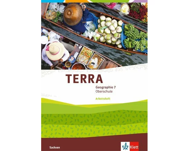 TERRA Geographie 7. Schülerarbeitsheft Klasse 7. Ausgabe Sachsen Oberschule ab 2019