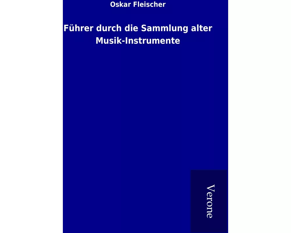 Führer durch die Sammlung alter Musik-Instrumente