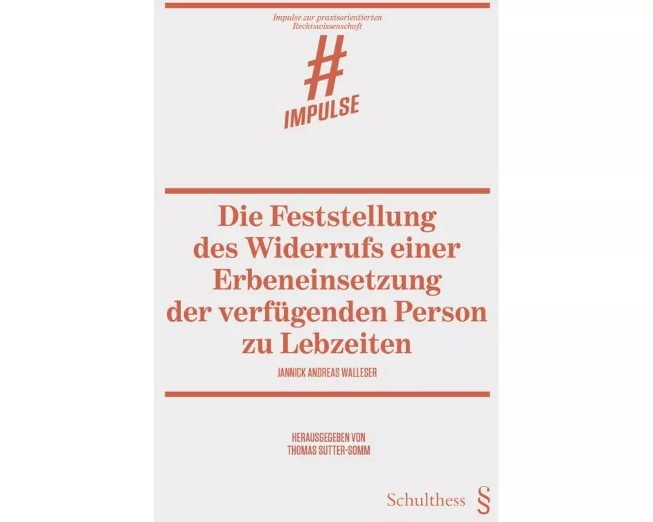 Die Feststellung des Widerrufs einer Erbeneinsetzung der verfügenden Person zu Lebzeiten