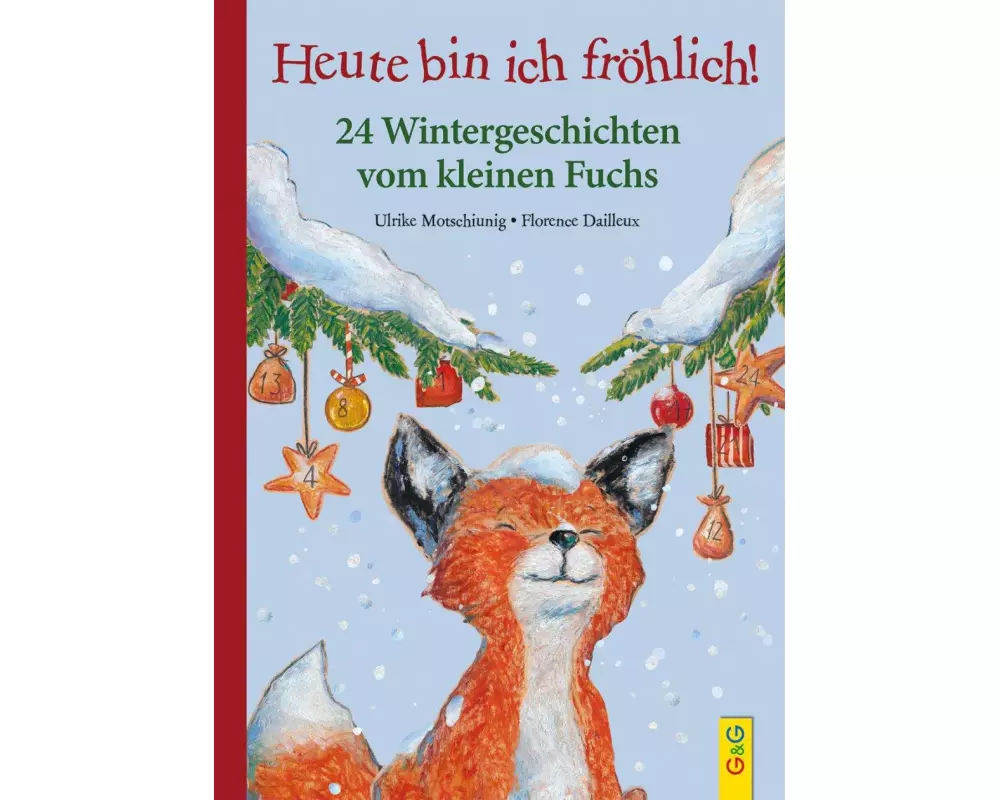 Heute bin ich fröhlich! 24 Wintergeschichten vom kleinen Fuchs