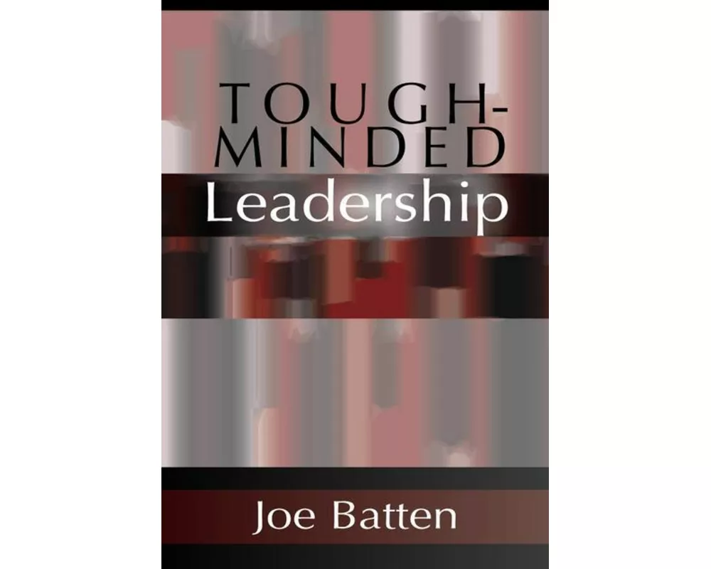 Tough-Minded Leadership