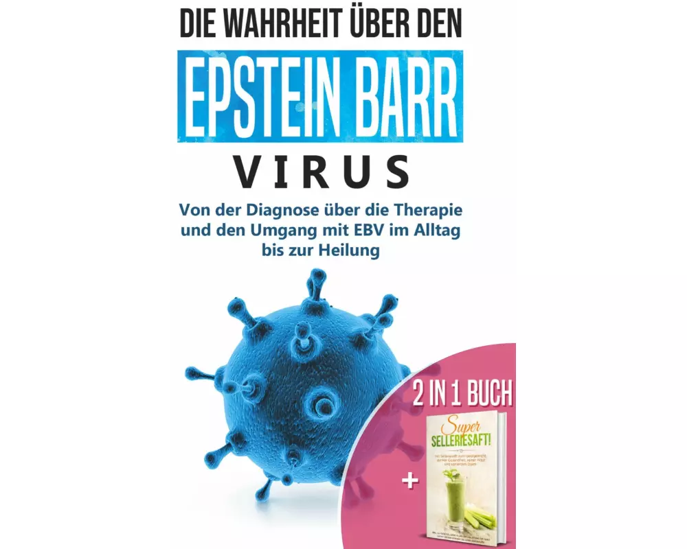 2 in 1 Buch | Die Wahrheit über den Epstein Barr Virus: Von der Diagnose bis zur Heilung | Super Selleriesaft! Mit Selleriesaft zum Idealgewicht, star