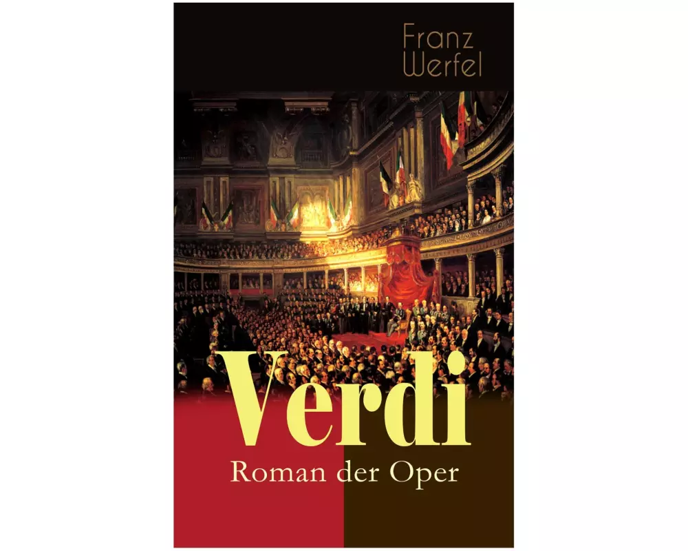 Verdi - Roman der Oper: Historischer Roman