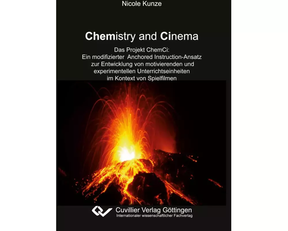 Chemistry and Cinema. Das Projekt ChemCi: Ein modifizierter Anchored Instruction-Ansatz zur Entwicklung von motivierenden und experimentellen Unterric