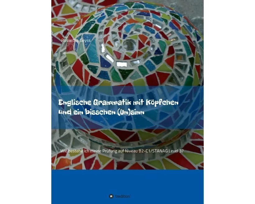 Englische Grammatik mit Köpfchen und ein bisschen (Un)sinn