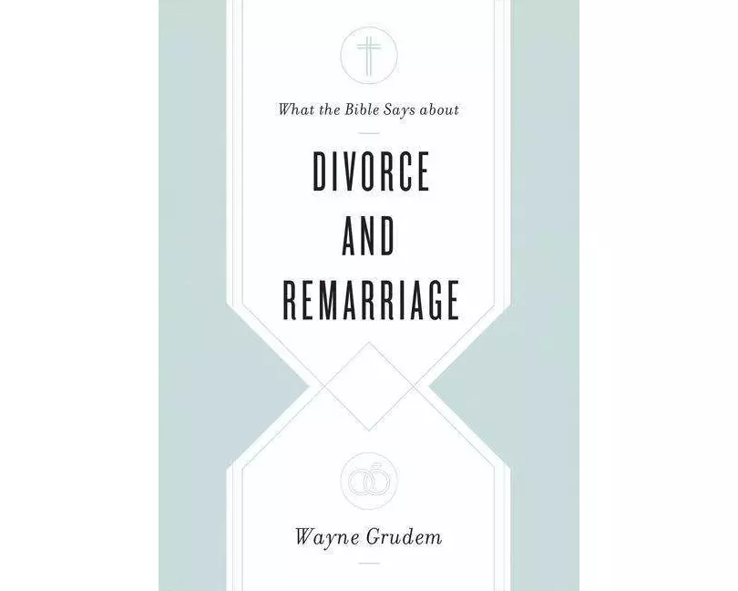 What the Bible Says about Divorce and Remarriage