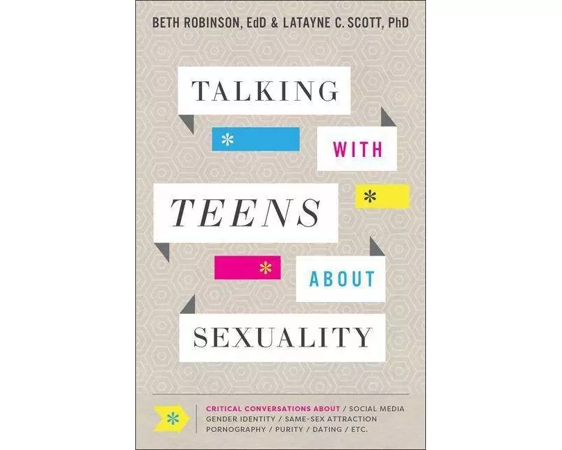 Talking with Teens about Sexuality - Critical Conversations about Social Media, Gender Identity, Same-Sex Attraction, Pornography, Purity