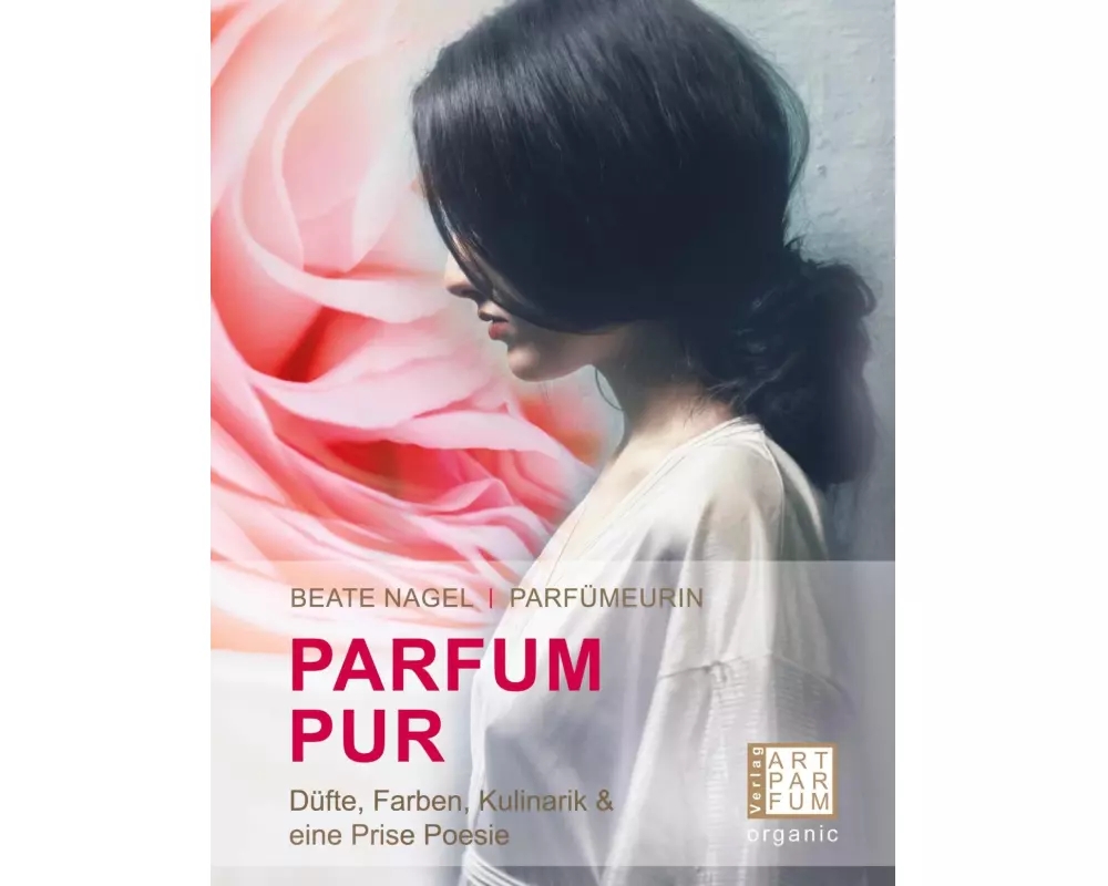 PARFUM. PUR. Düfte, Farben, Kulinarik