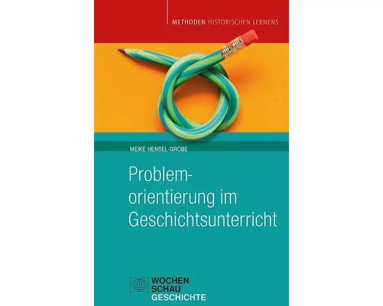 Problemorientierung im Geschichtsunterricht