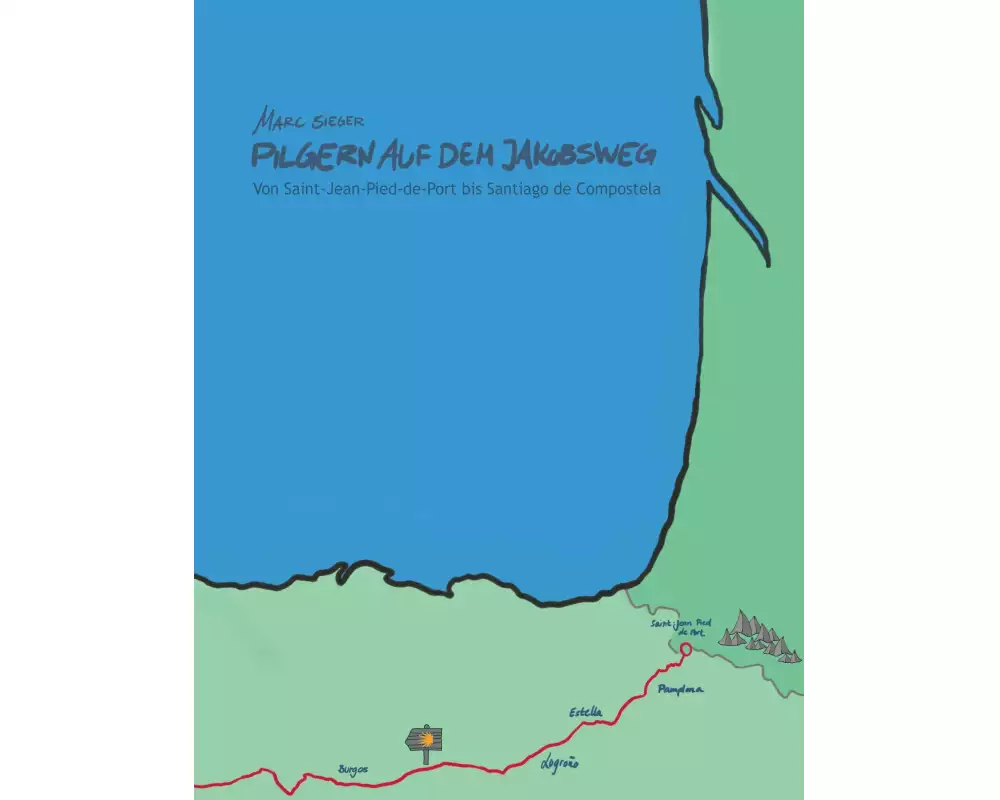 Pilgern auf dem Jakobsweg - Von Saint-Jean-Pied-de-Port bis Santiago de Compostela