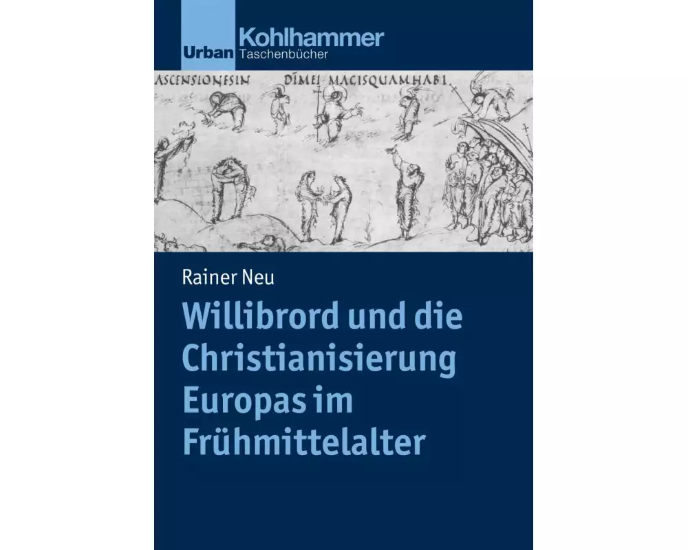 Willibrord und die Christianisierung Europas im Frühmittelalter
