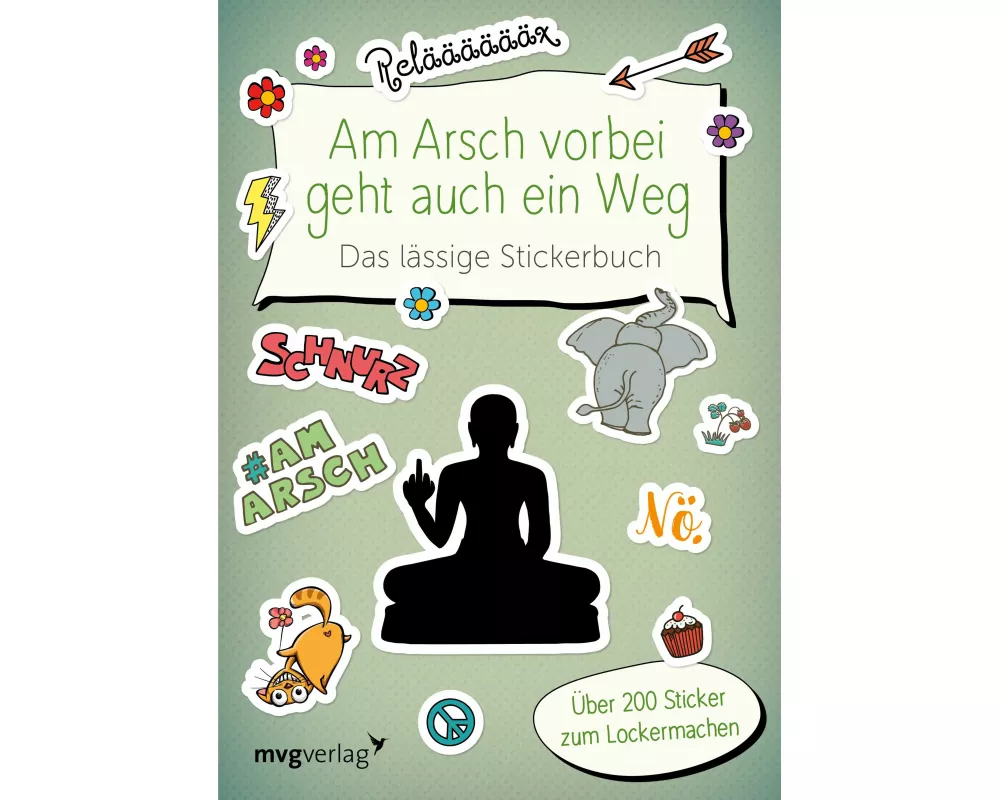Am Arsch vorbei geht auch ein Weg – Das lässige Stickerbuch