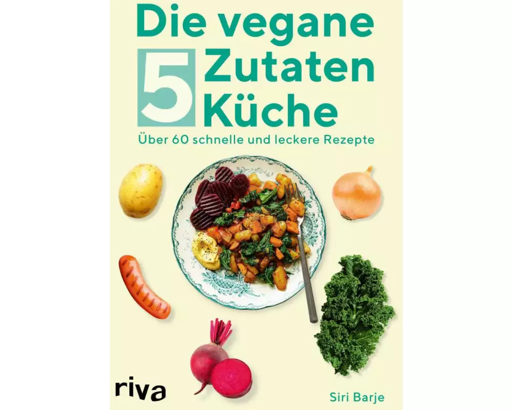 Die vegane 5-Zutaten-Küche