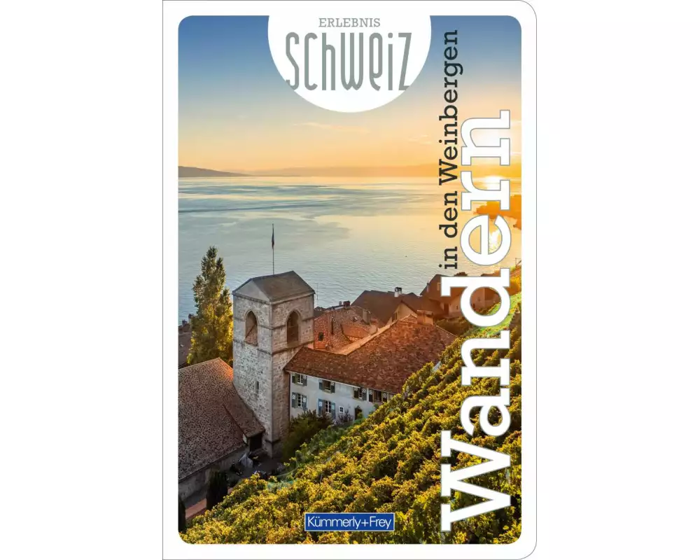 Kümmerly+Frey Erlebnis Schweiz Wandern in den Weinbergen - Wanderführer