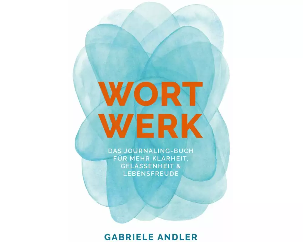 WortWerk: Das Journaling-Buch für mehr Klarheit, Gelassenheit und Lebensfreude