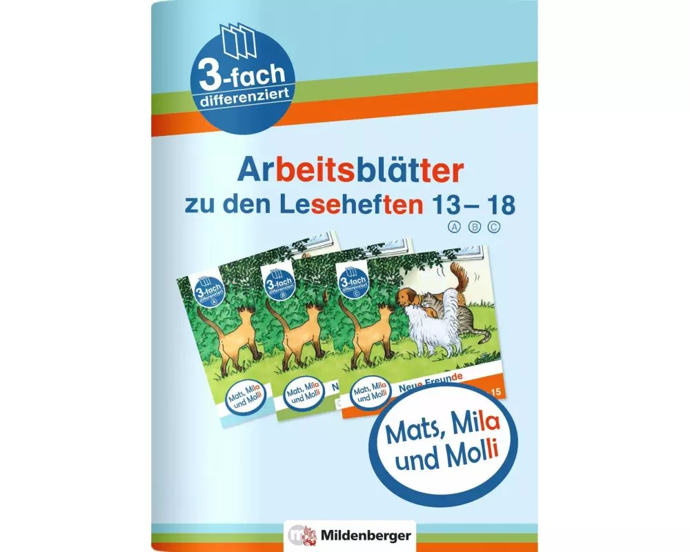 Mats, Mila und Molli - Arbeitsblätter zu den Leseheften 13 - 18 (A B C)