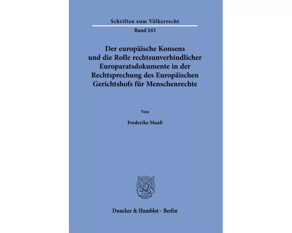 Der europäische Konsens und die Rolle rechtsunverbindlicher Europaratsdokumente in der Rechtsprechung des Europäischen Gerichtshofs für Menschenrec