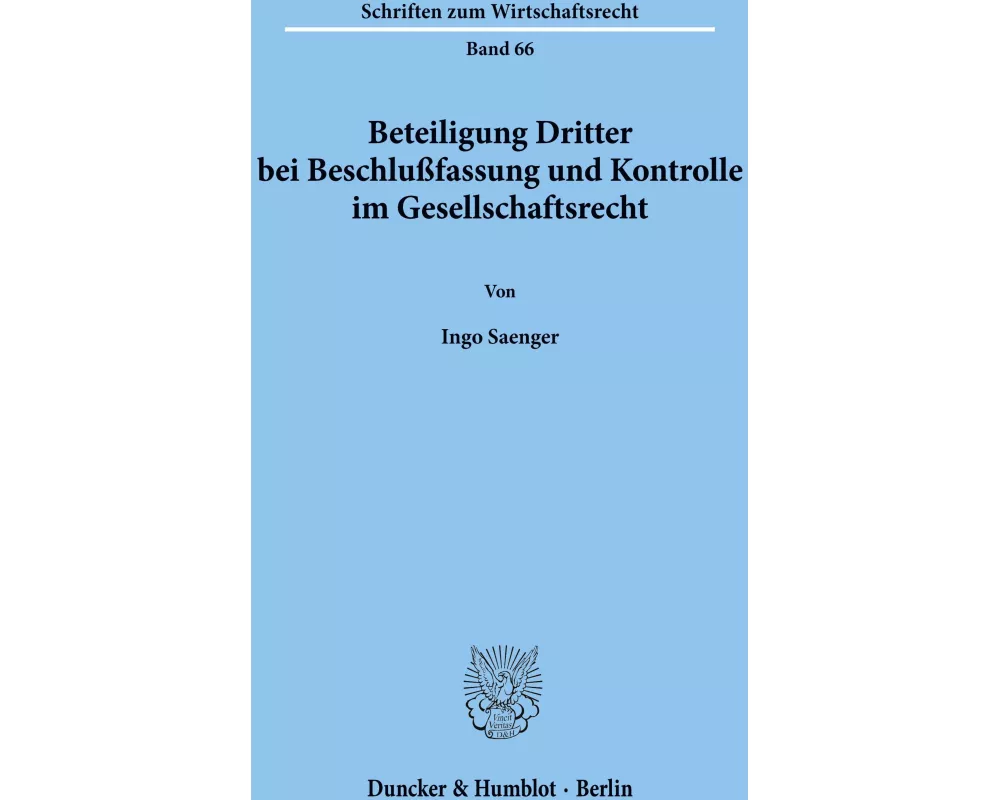 Beteiligung Dritter bei Beschlußfassung und Kontrolle im Gesellschaftsrecht