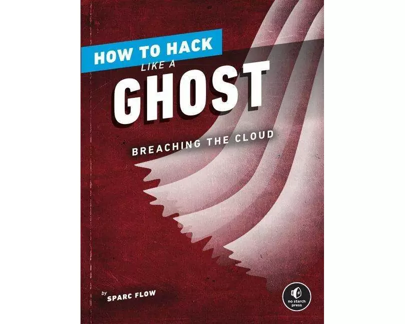 How to Hack Like a Ghost