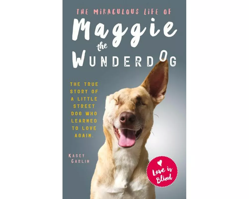 The Miraculous Life of Maggie the Wunderdog