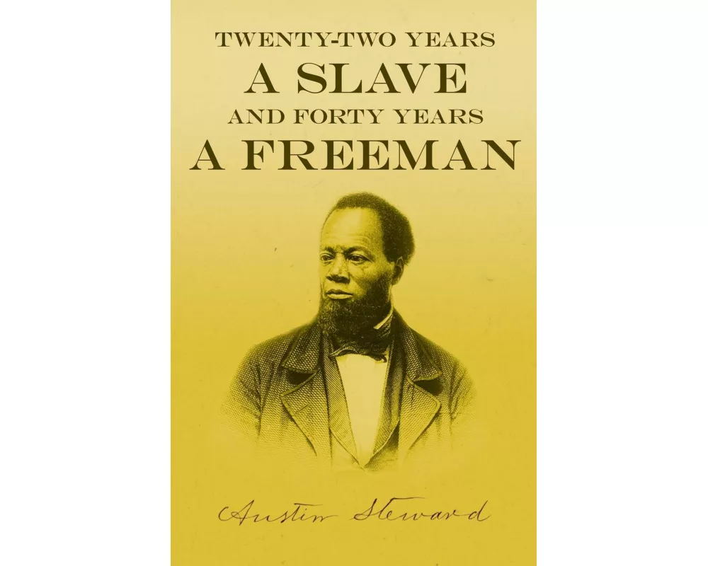 Twenty-Two Years a Slave - And Forty Years a Freeman