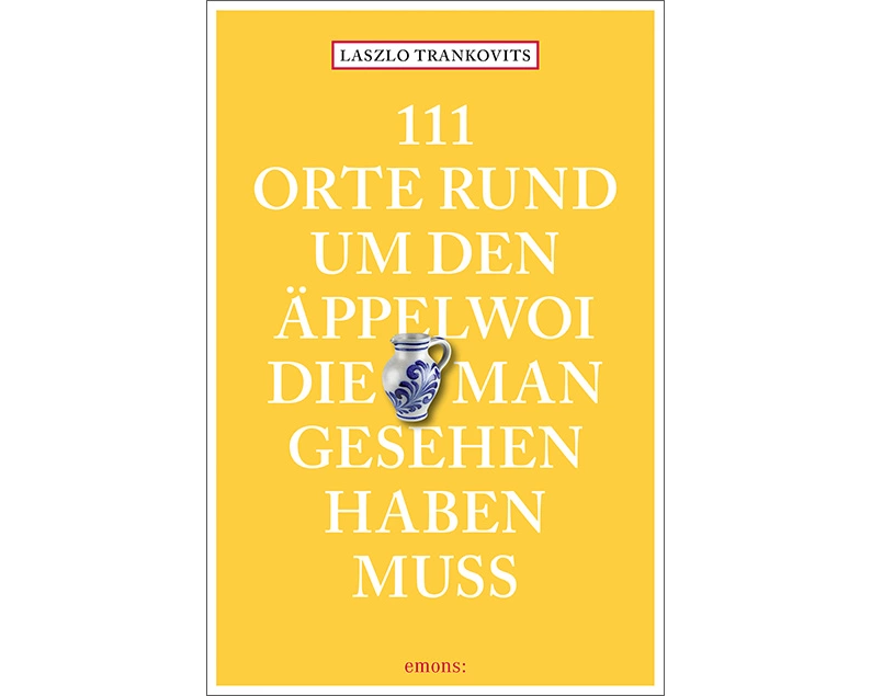 111 Orte rund um den Äppelwoi, die man gesehen haben muss