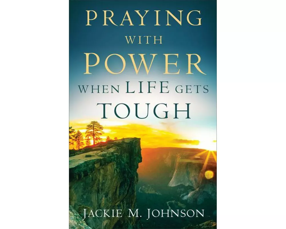 Praying with Power When Life Gets Tough