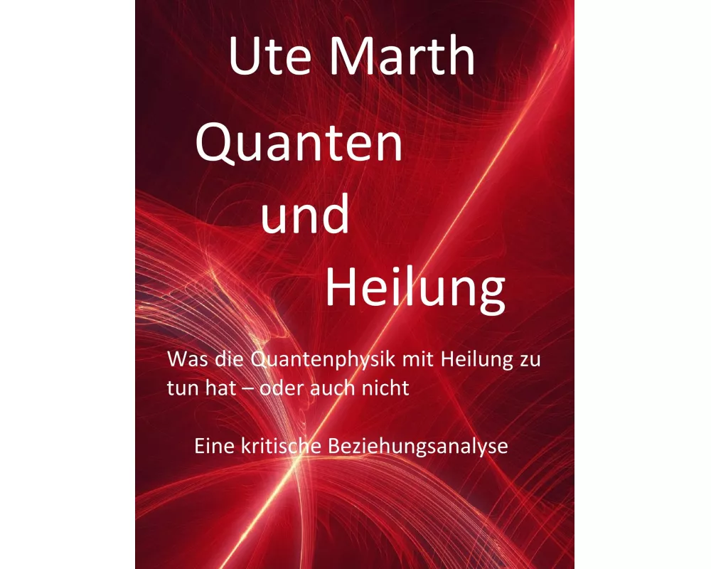 Quanten und Heilung Was die Quantenphysik mit Heilung zu tun hat - oder auch nicht