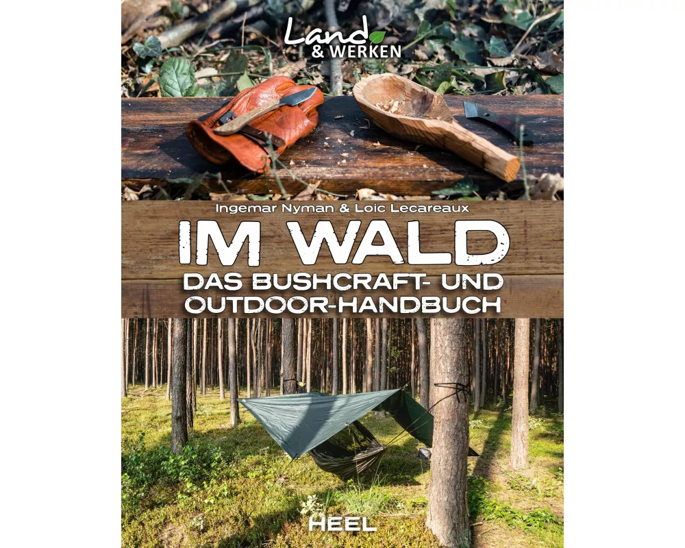 Im Wald: Das Bushcraft- und Outdoorhandbuch