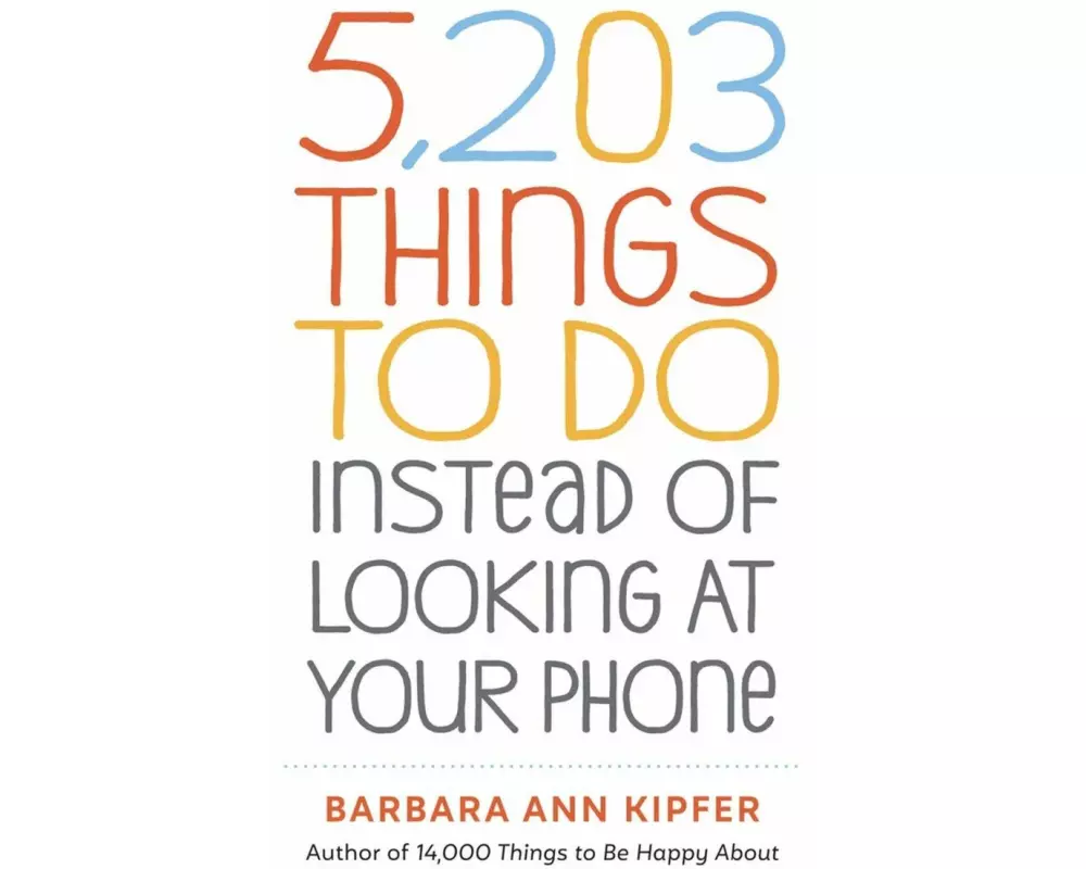 5,203 Things to Do Instead of Looking at Your Phone