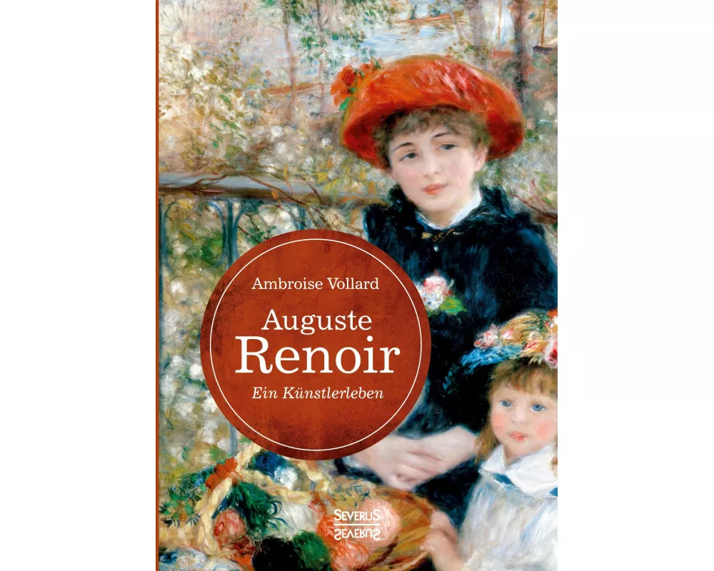Auguste Renoir. Ein Künstlerleben