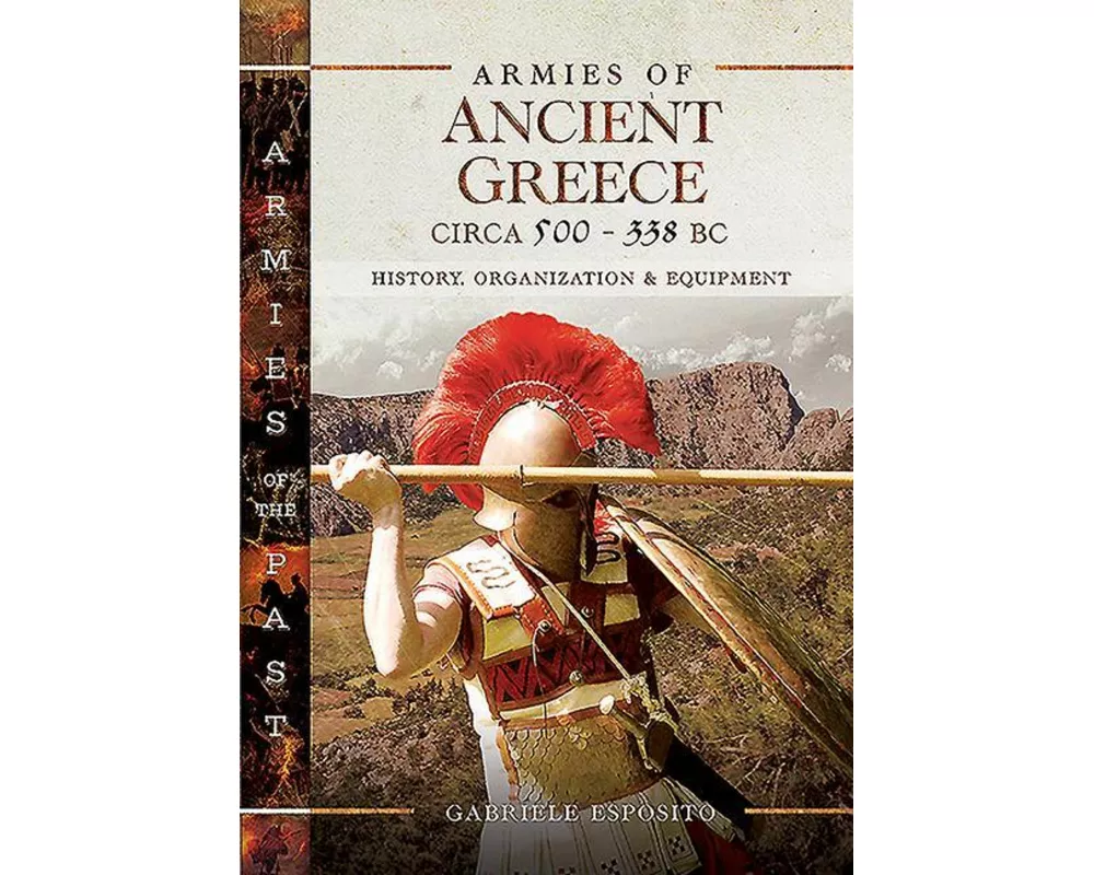 Armies of Ancient Greece Circa 500 to 338 BC